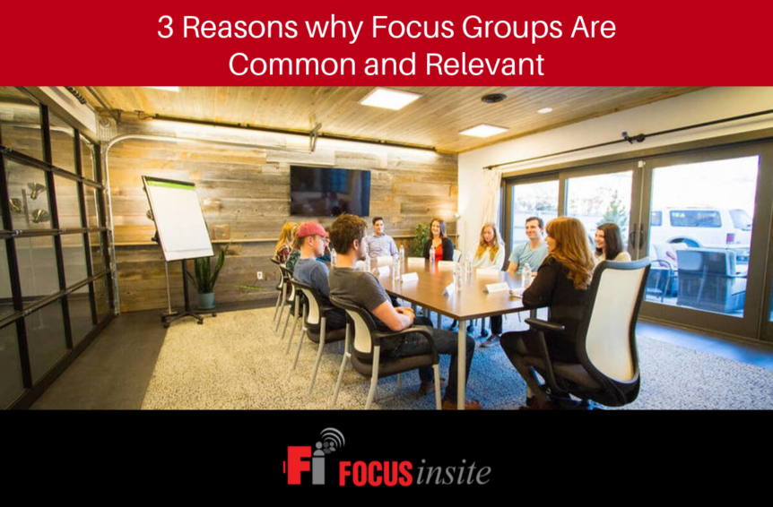 3 Reasons why Focus Groups Are Common and Relevant