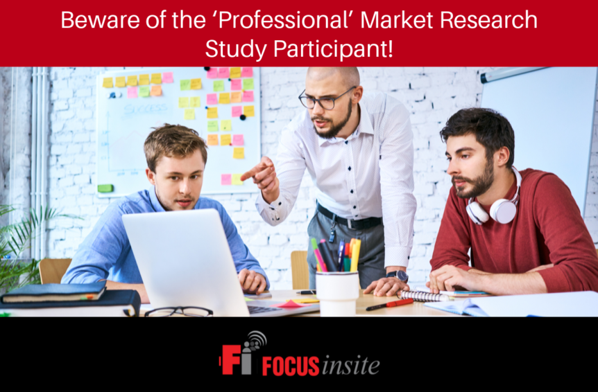 Beware of the ‘Professional’ Market Research Study Participant!