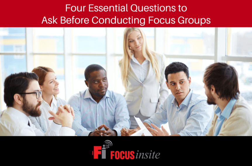 Four Essential Questions to Ask Before Conducting Focus Groups