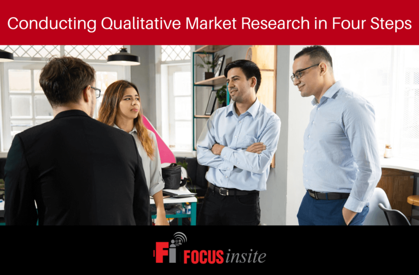 Conducting Qualitative Market Research in Four Steps