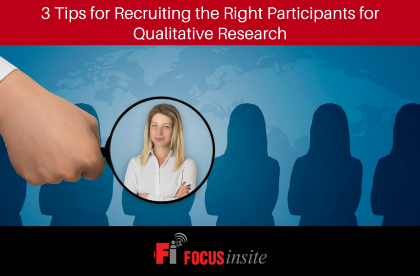 3 Tips for Recruiting the Right Participants for Qualitative Research