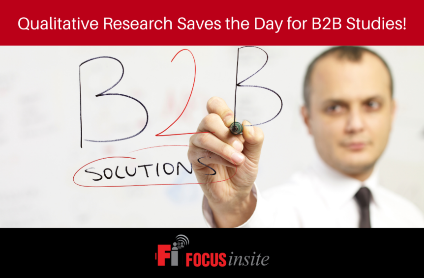 Qualitative Research Saves the Day for B2B Studies