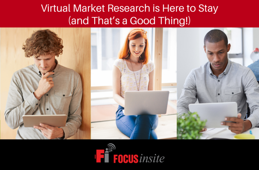 Virtual Market Research is Here to Stay (and That’s a Good Thing!)