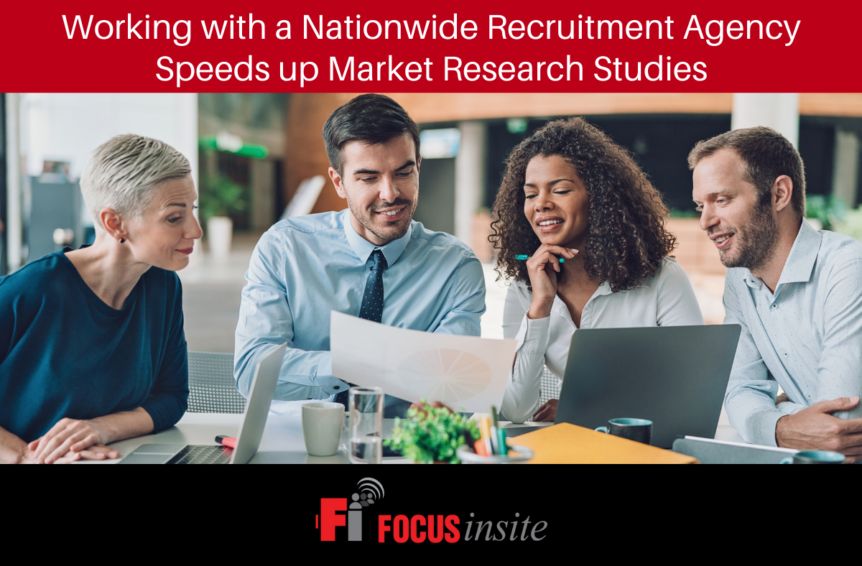 Working with a Nationwide Recruitment Agency Speeds up Market Research Studies