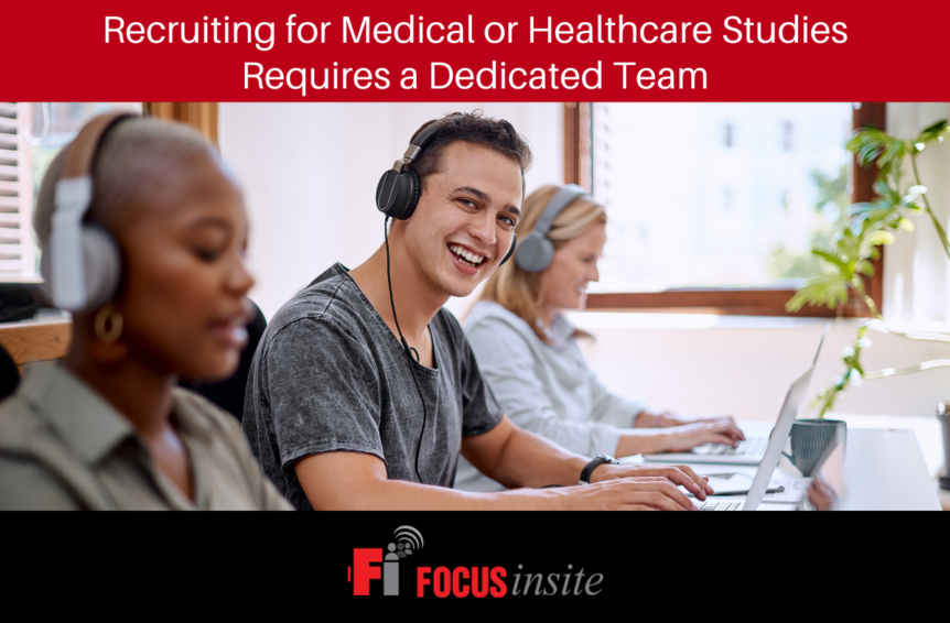 Recruiting for Medical or Healthcare Studies Requires a Dedicated Team