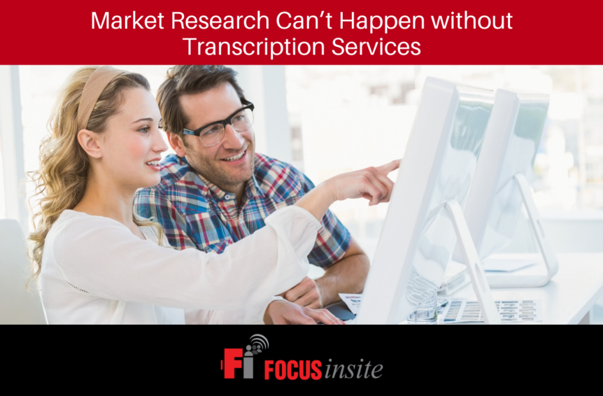 Market Research Can’t Happen Without Transcription Services