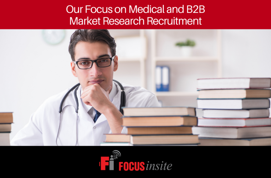 Our Focus on Medical and B2B Market Research Recruitment