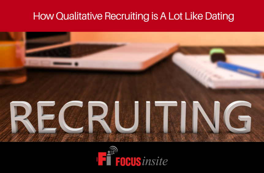 How Qualitative Recruiting is A Lot Like Dating