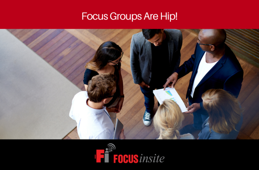 Focus Groups Are Hip!