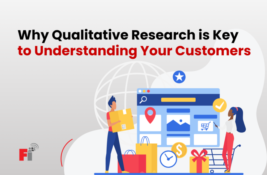 Qualitative Research is Key to Understanding Your Customers